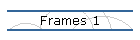 Frames 1